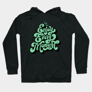 Enjoy Every Moment Hoodie